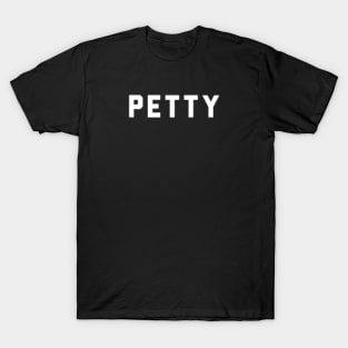 "PETTY" white text T-Shirt